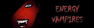 Beware of Energy Vampires